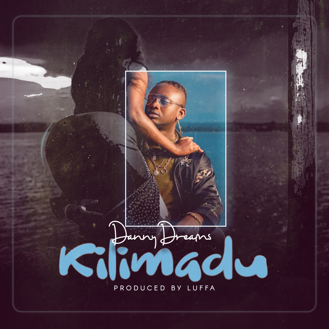 Danny Dreams – Kilimadu