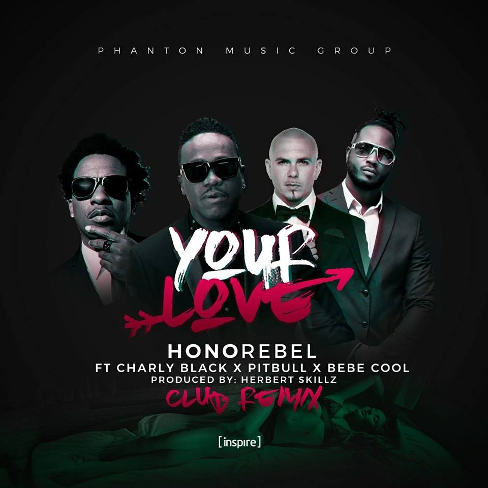 DOWNLOAD: Your Love (Club Remix)-Honorebel Ft. Charly Black x Pitbull x  Bebe Cool | Notjustok East Africa
