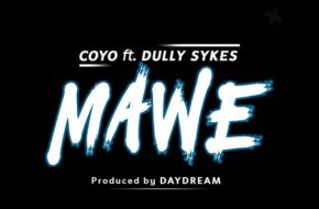 Coyo Ft. Dully Sykes - Mawe| Download MP3