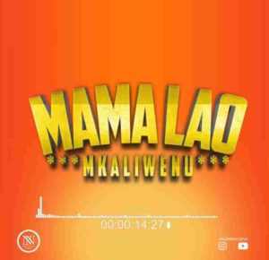 Mkaliwenu - Mama Lao