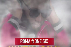 Roma ft. One Six - Anaitwa Roma