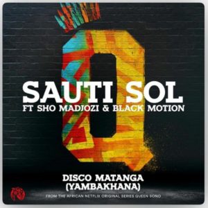 Sauti Sol ft. Sho Madjozi, Black Motion - Disco Matanga (Yambakhana)