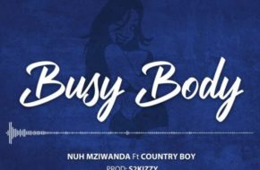 Nuh Mziwanda ft. Country Boy - Busy Body