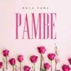 Read Pambe Lyrics By Maua Sama