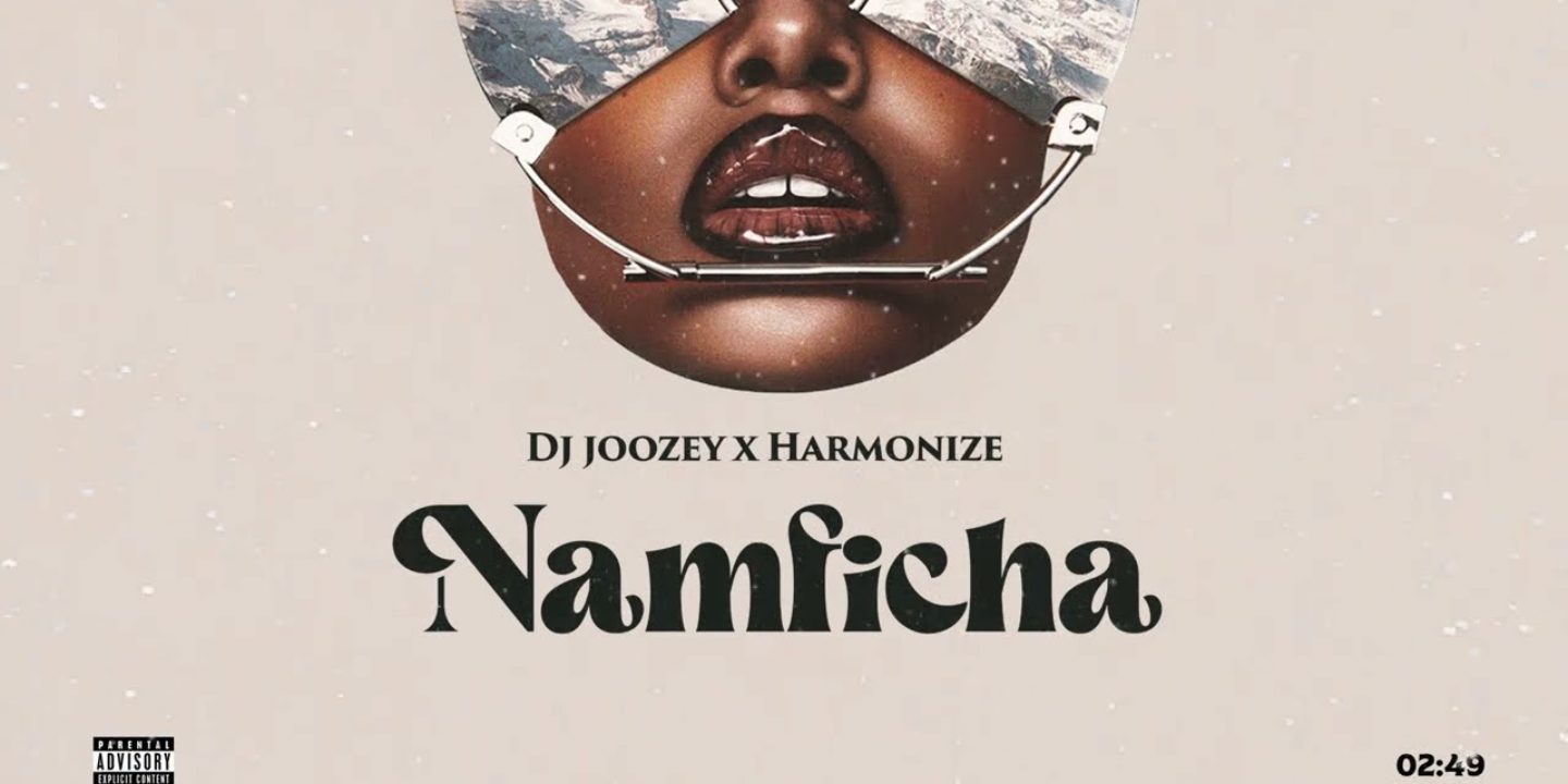 Read Namficha Lyrics By Dj Joozey Ft Harmonize | Notjustok East Africa