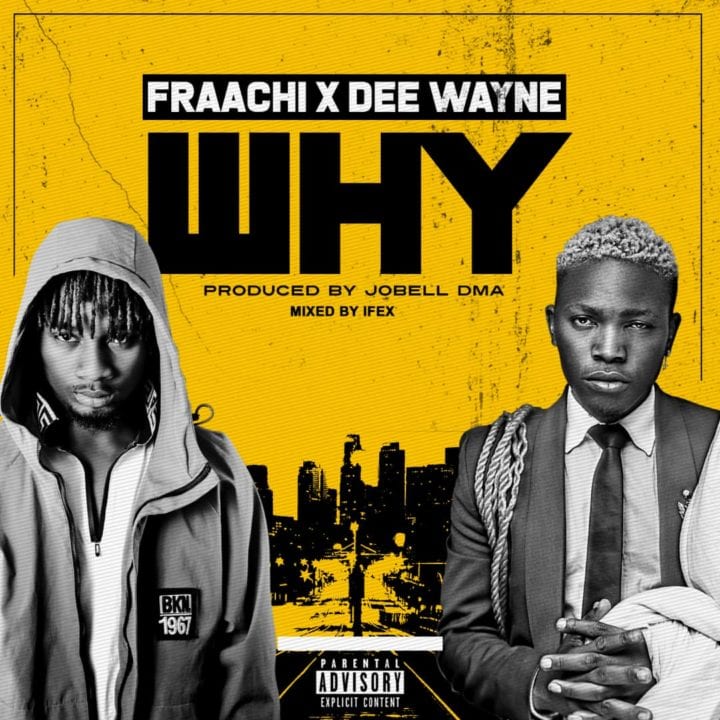 Fraachi Ft. Dee Wayne – Why