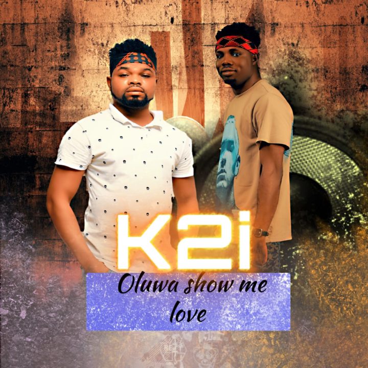 K2i – Oluwa Show Me Love