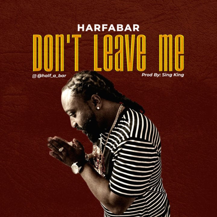 Halfabar Presents His New Single – "Don't Leave Me"