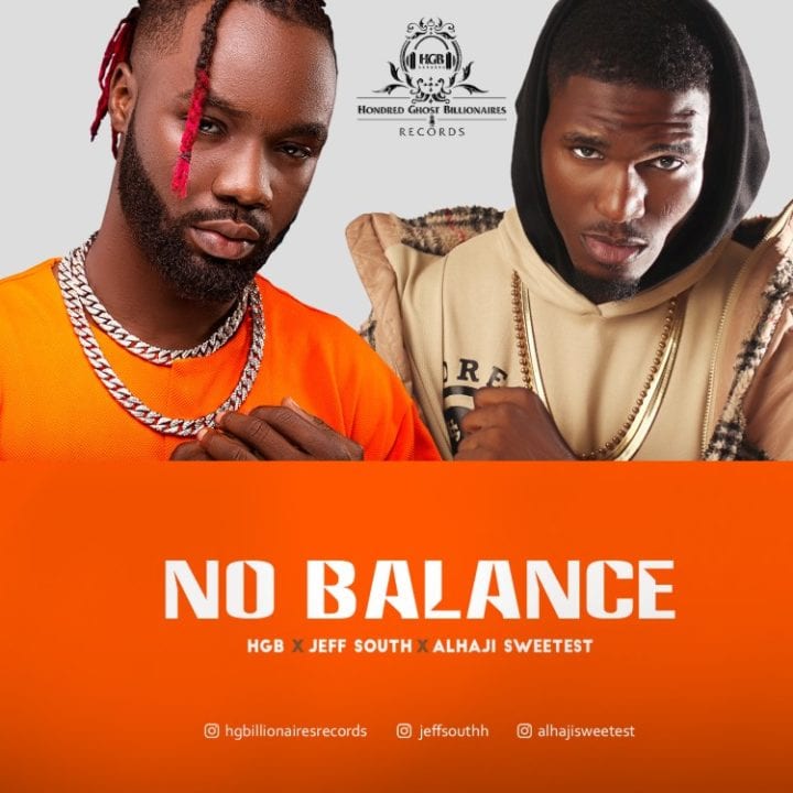 HGB feat Jeff South & Alhaji Sweetest – No Balance