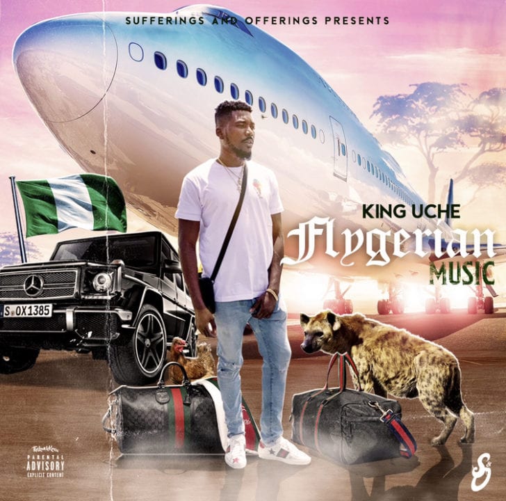 KING UCHE – RELEASES HIS DEBUT EP “FLYGERIAN MUSIC” 