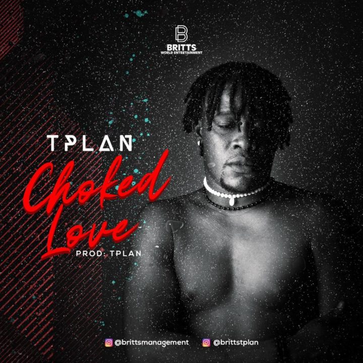 Tplan Returns With New Single – Choked Love