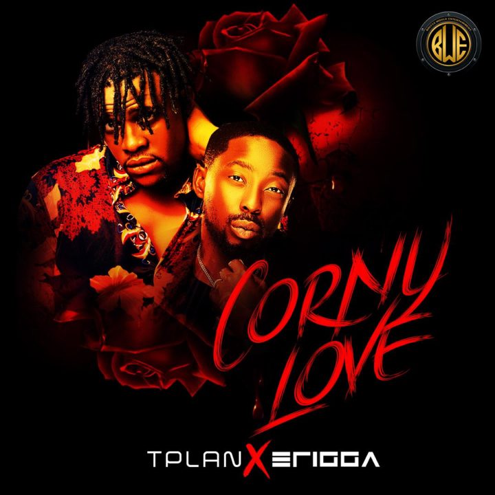 Tplan ft Erigga – Corny Love
