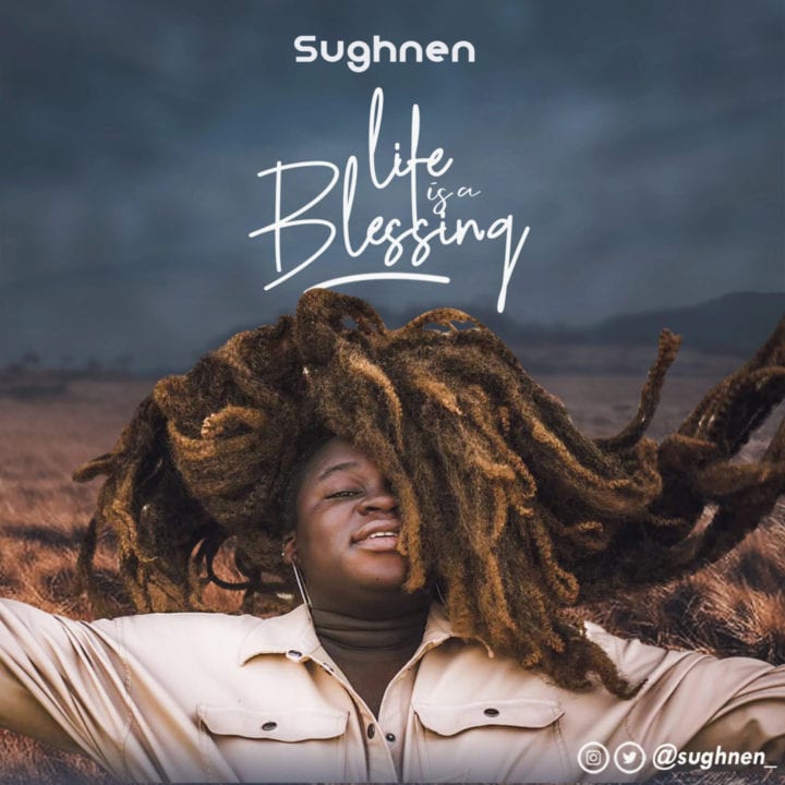 Sughnen Drops Inspirational Single – 'Life Is A Blessing' - Download Mp3