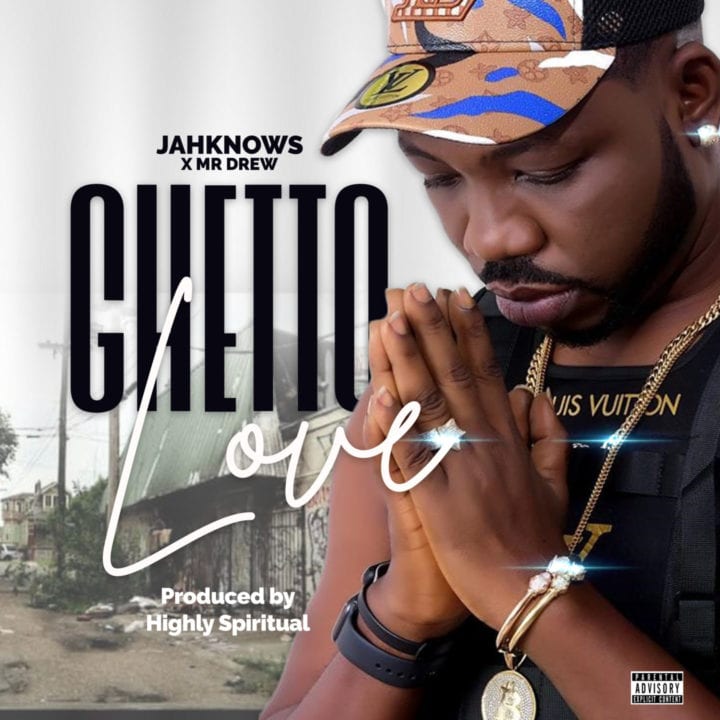 JahKnows – Ghetto Love FT. Mr Drew