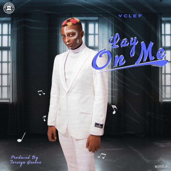 VClef Dedicates New Vibe 'Lay On Me' To Africa On Africa Day – .