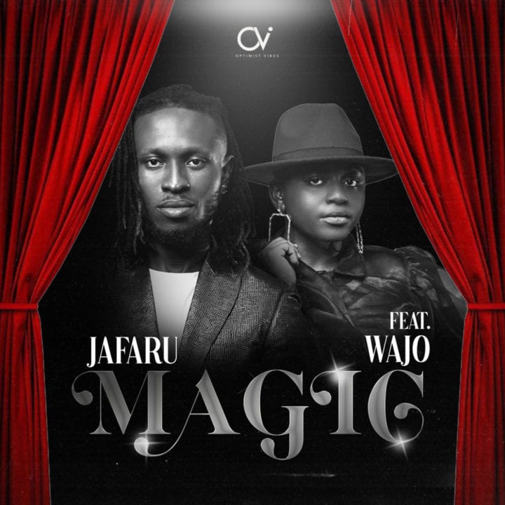Jafaru Returns With a New Single “MAGIC” Featuring Label mate, Wajo – .