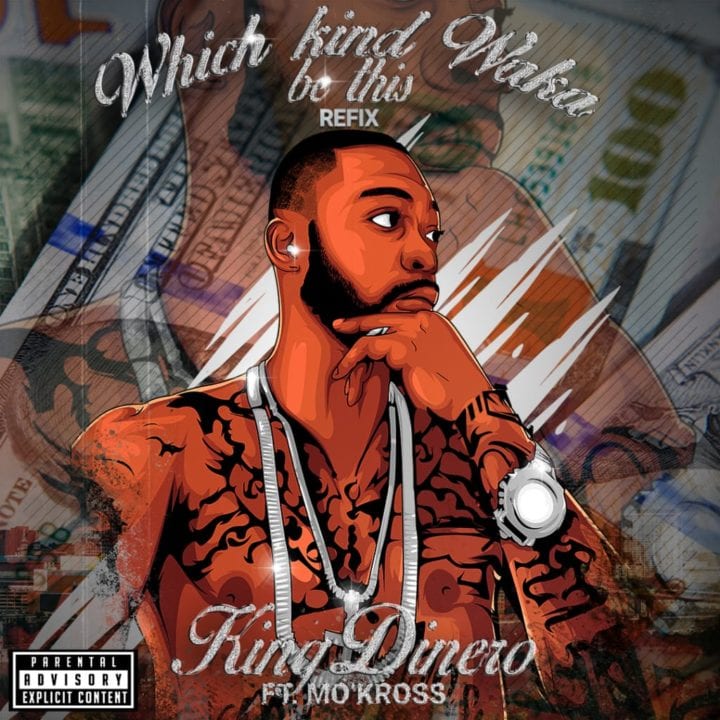 King Dinero Ft Mo’Kross – Which Kind Waka Be This