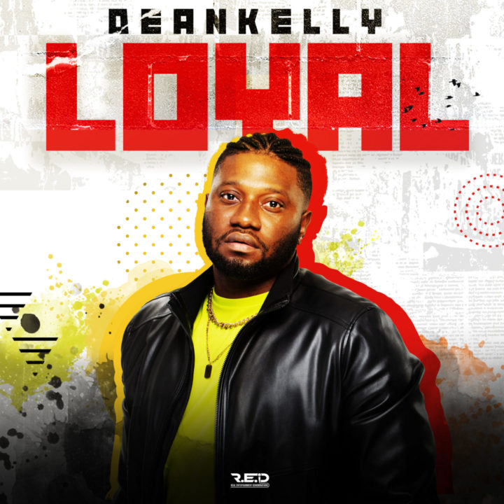 Dean Kelly Comes Correct On New Single 'Loyal' | LISTEN! – .