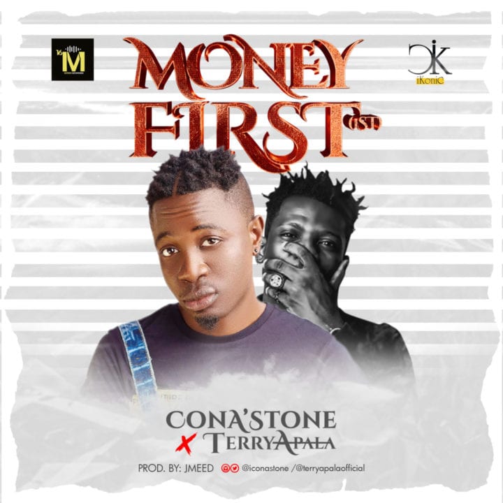 ConA’stone Combines With Terry Apala For – 'Money First'