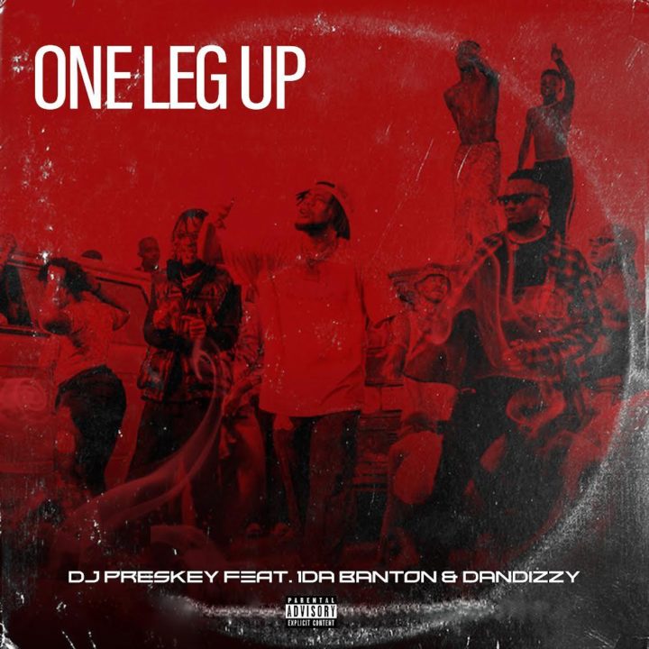DJ Preskey – One Leg Up ft. 1da Banton & Dan Dizzy