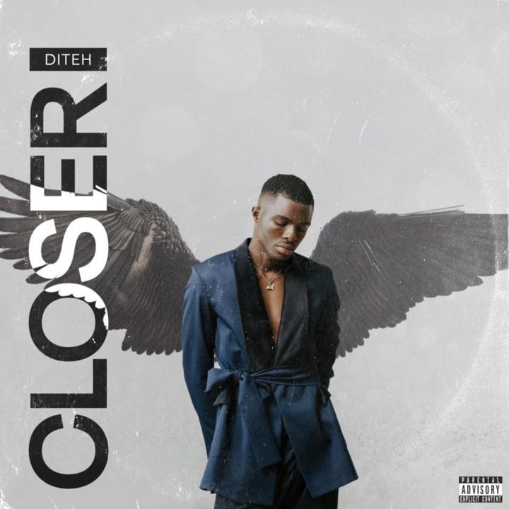 Diteh Returns With New Single Titled – 'Closer'