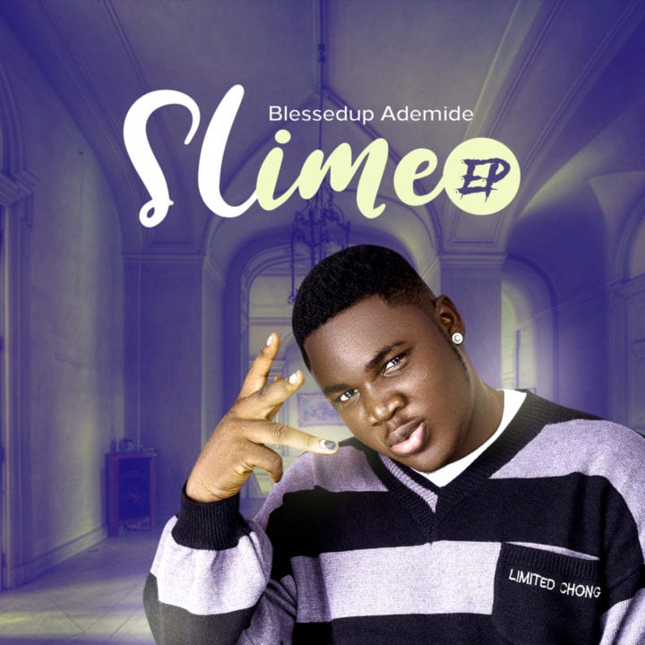 Blessedup Ademide Ademide Finally Drops His Most Anticipated – "Slime" Project