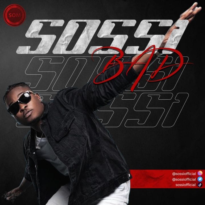 Sossi Returns With Video To His Hot Song – 'Bad'