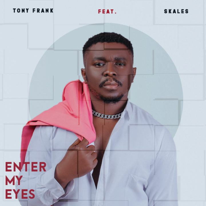 Tony Frank ft. Skales – Enter My Eyes