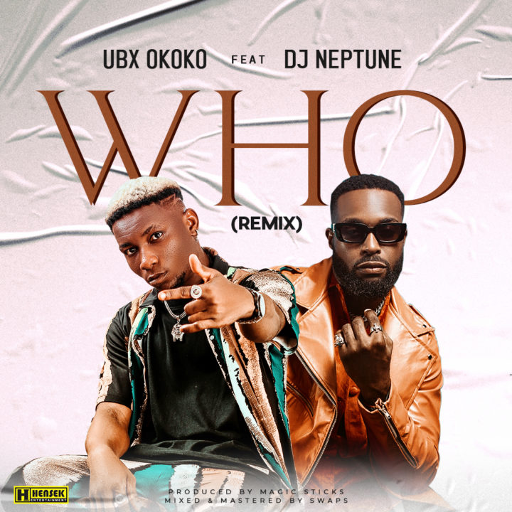Fast Rising Act - Ubx Features DJ Neptune on 'WHO' Remix | LISTEN! – .