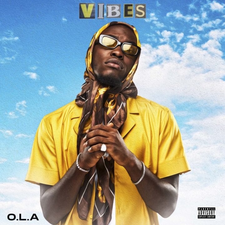 Listen And Watch The Video To "Vibes" by O.L.A – 