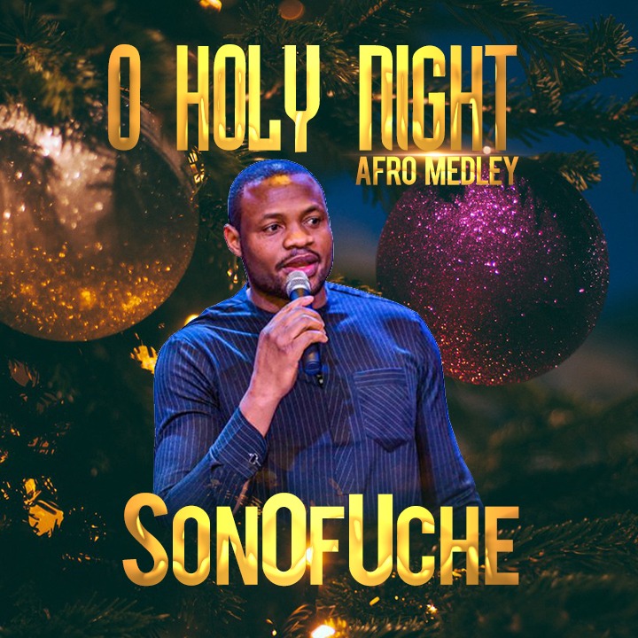 SonOfUche – O Holy Night, Afro Medley