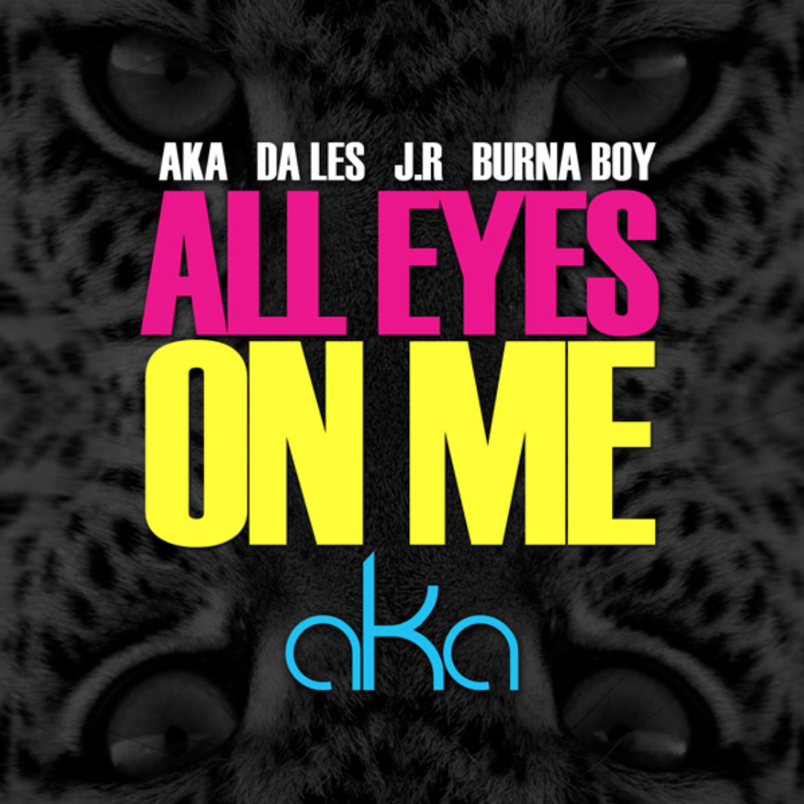 AKA  All Eyes On Me ft. Burna Boy, J.R, Da L.E.S  Latest Naija