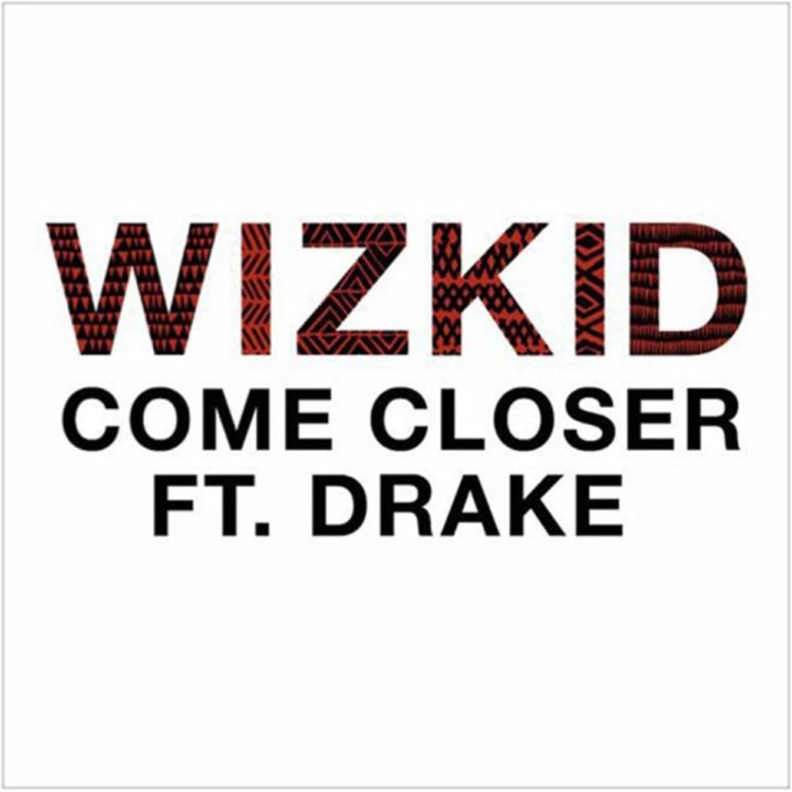 Cover art for Come Closer by Wizkid featuring Drake