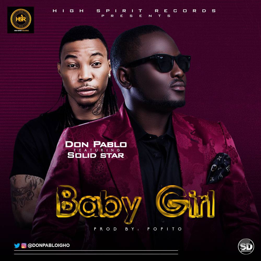 Don Pablo – Baby Girl Ft. Solidstar (Prod. Popito)