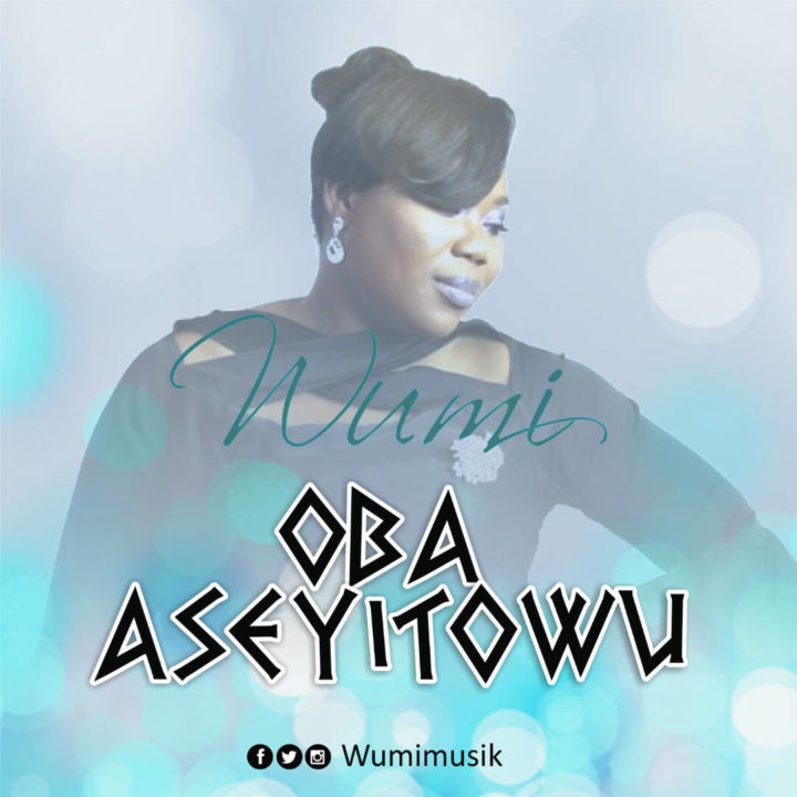 DOWNLOAD VIDEO: Wumi – Oba Aseyitowu