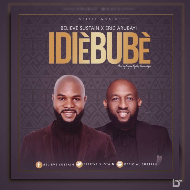 Believe Sustain x Eric Arubayi - IdiEbube