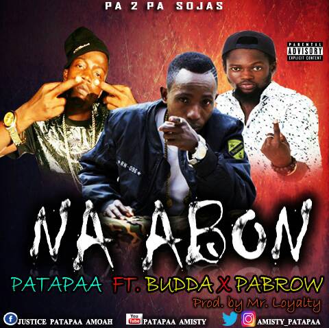 DOWNLOAD NEW MUSIC: Patapaa – Na Abon ft Budda x Pabrow