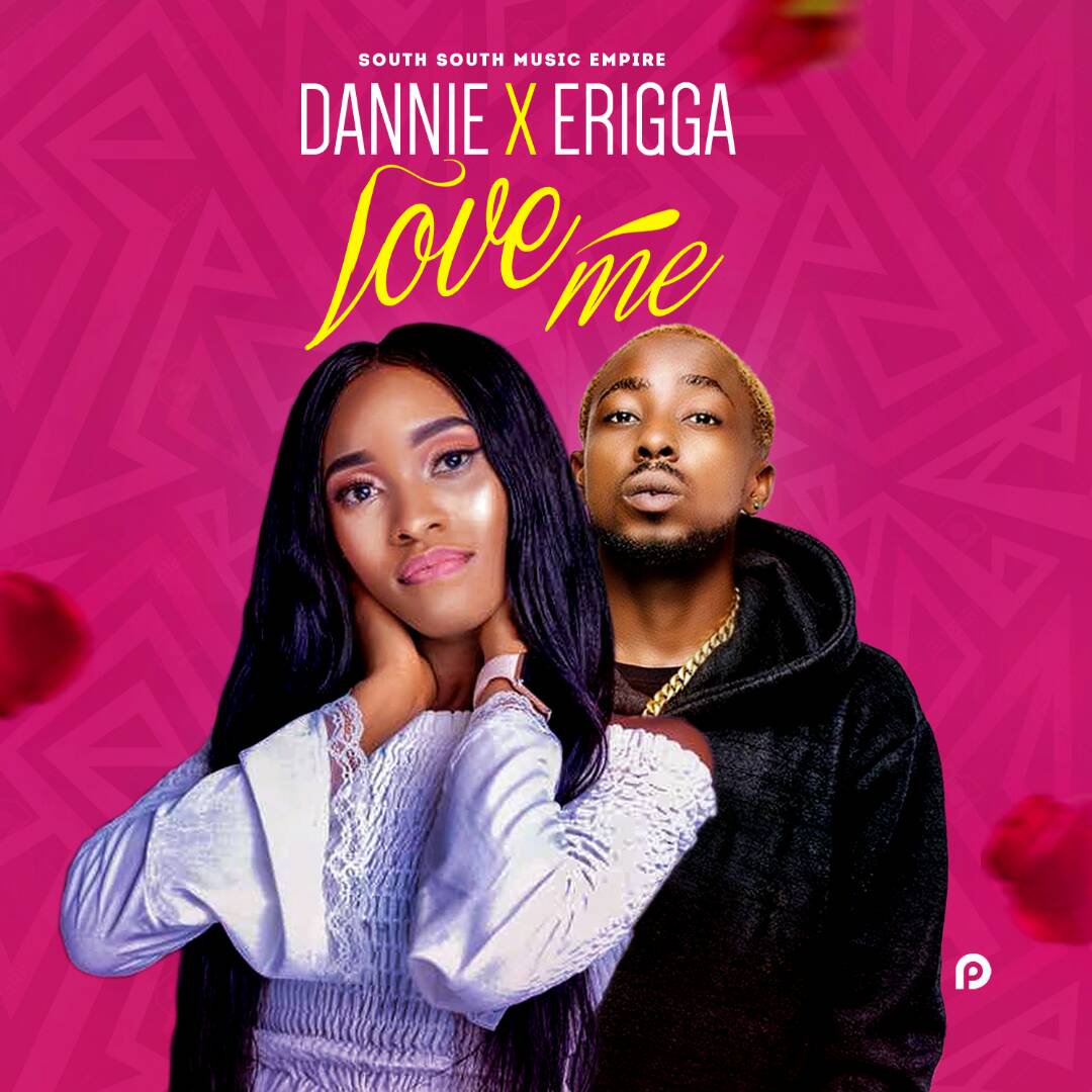 Erigga x Dannie – Love Me 