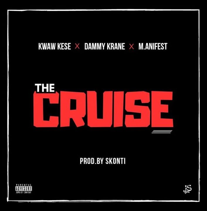 Kwaw Kese x Dammy Krane x M.anifest - The Cruise