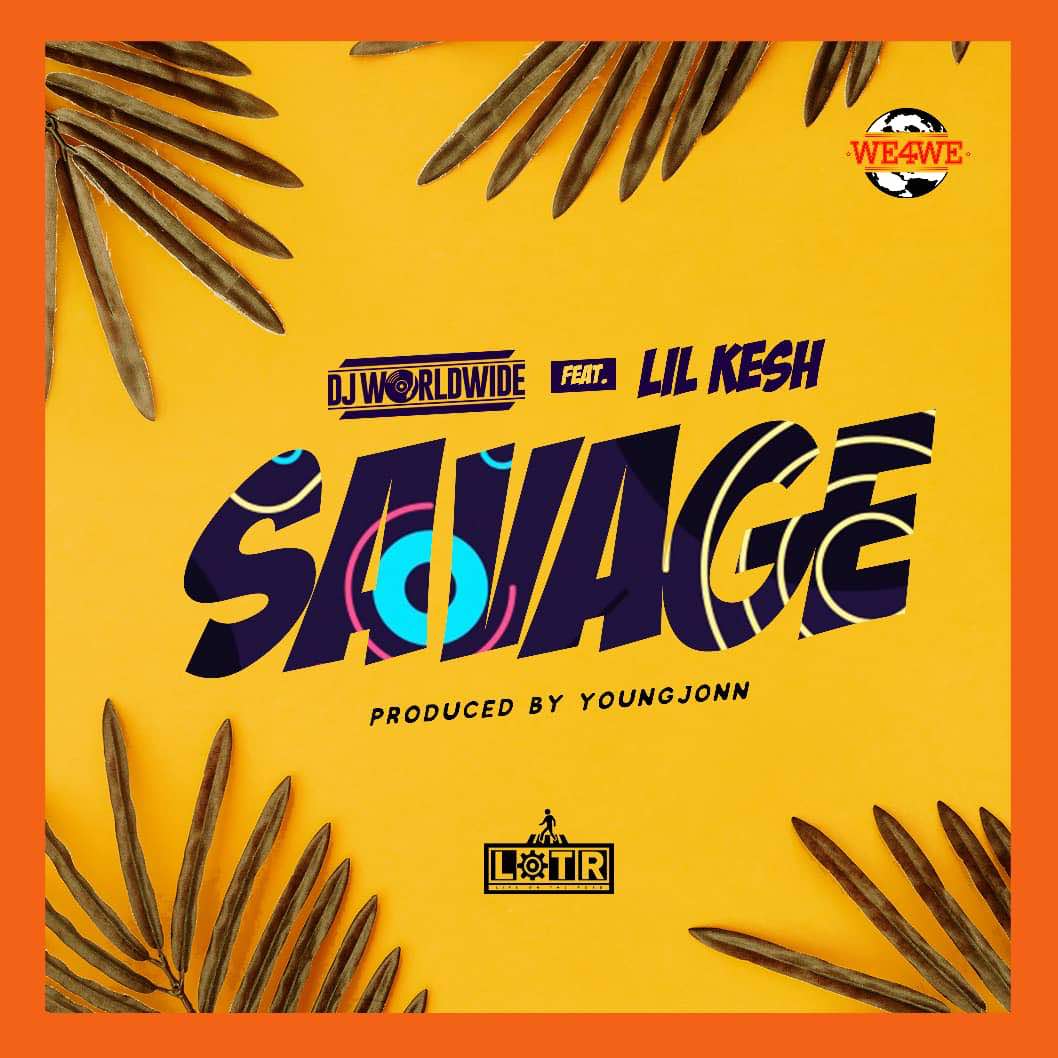 DJ Worldwide ft. Lil kesh n Young Jonn – "Savage"