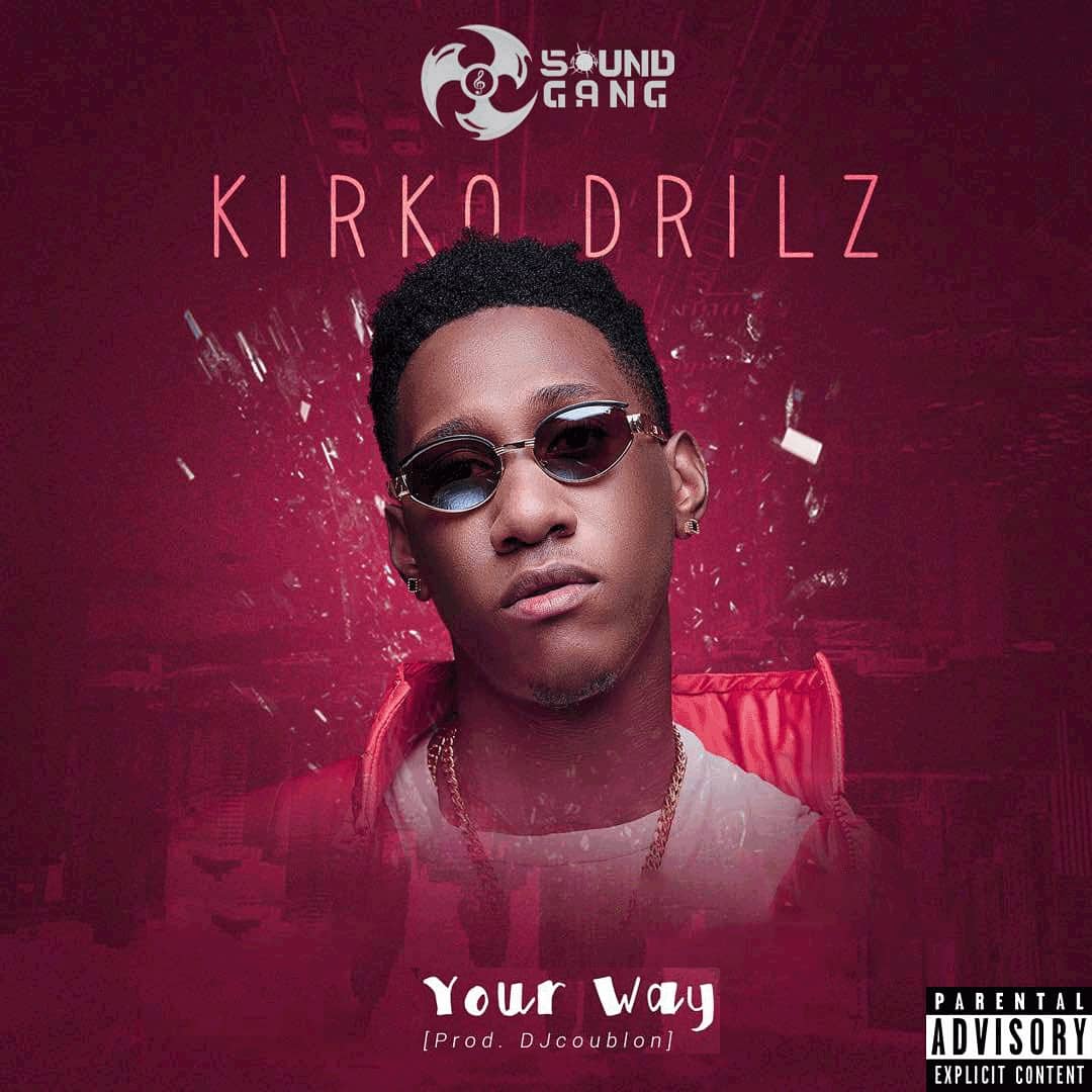 Kirko Drilz – Your Way [Prod. DJ Coublon) + Dolla $ign