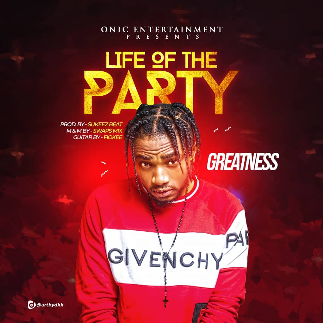 Greatness – Life Of The Party (Prod. by Sukeez)