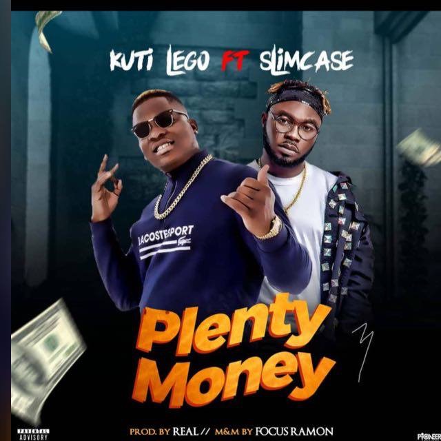 Kuti Lego ft. Slimcase – Plenty Money