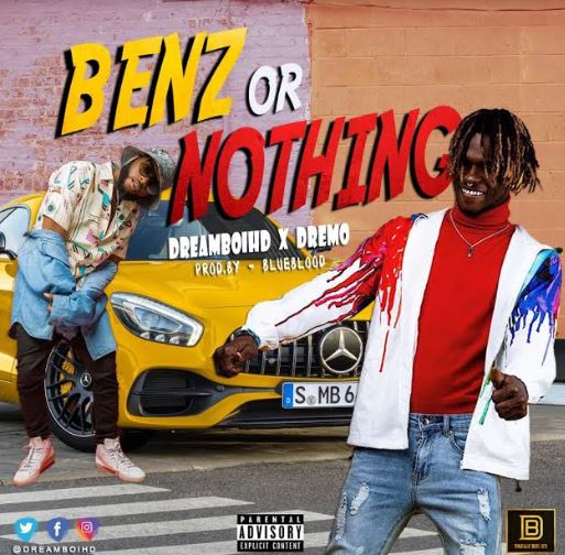 DreamboiHD ft. Dremo – Benz Or Nothing (Prod. by Blublood)