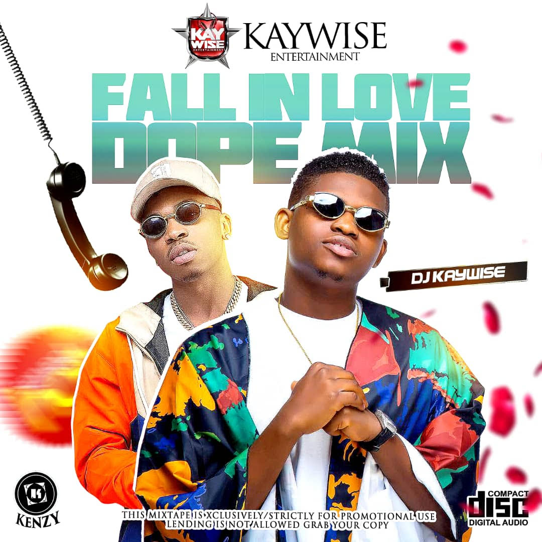 Mixtape Dj Kaywise Fall In Love Dope Mix Notjustok