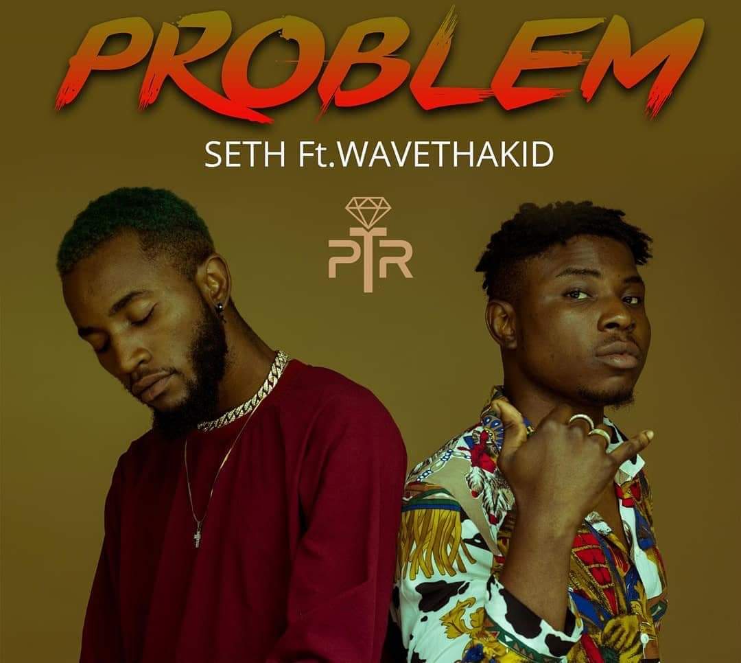 Seth ft. Wavethakid â€“ Problem