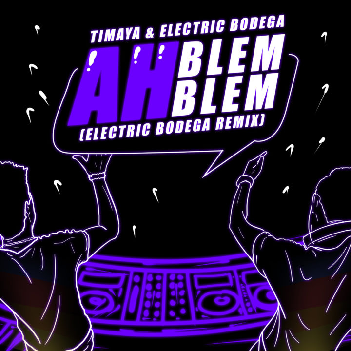 Timaya - Ah Blem Blem (Electric Bodega Remix)