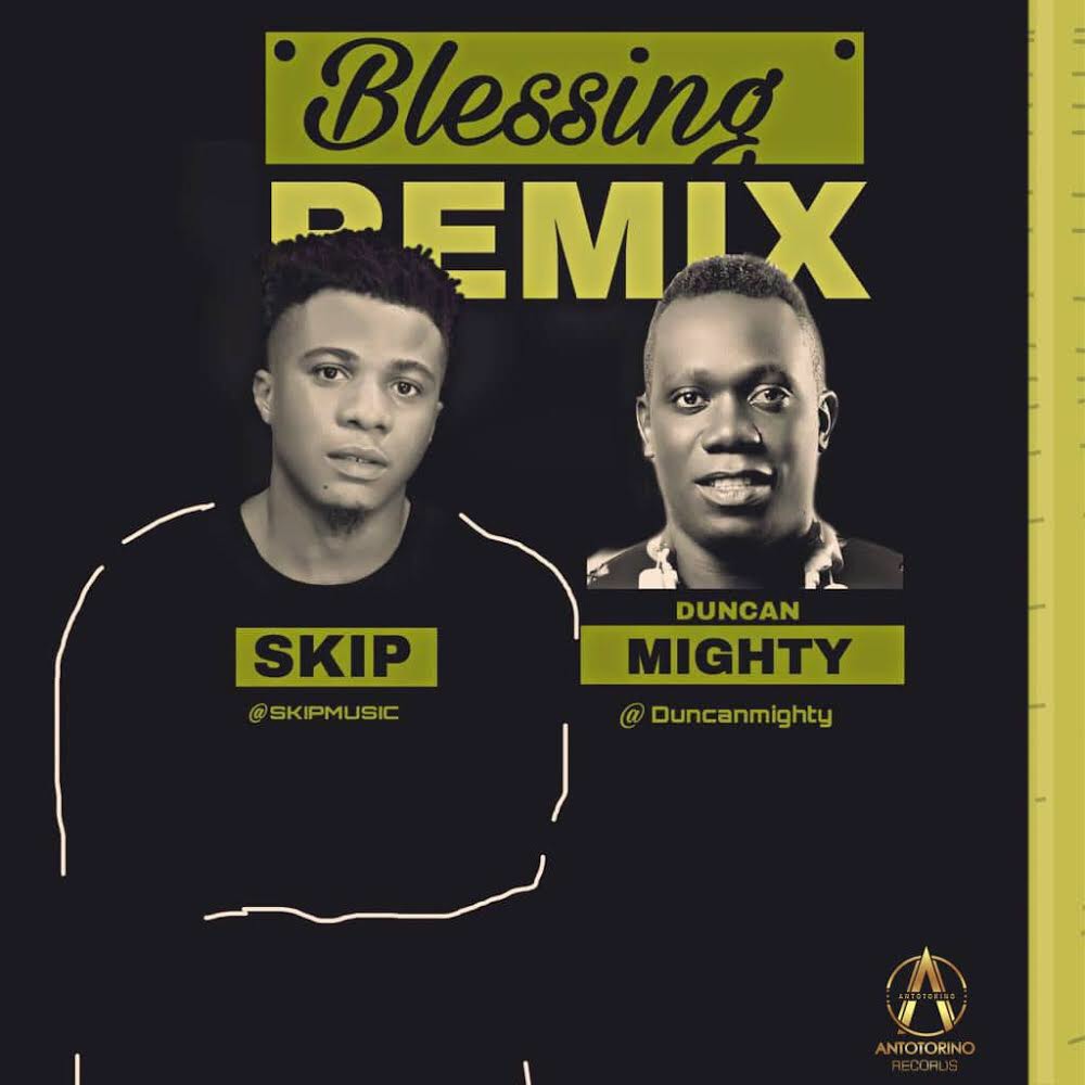 Skip ft. Duncan Mighty – Blessing (Remix)