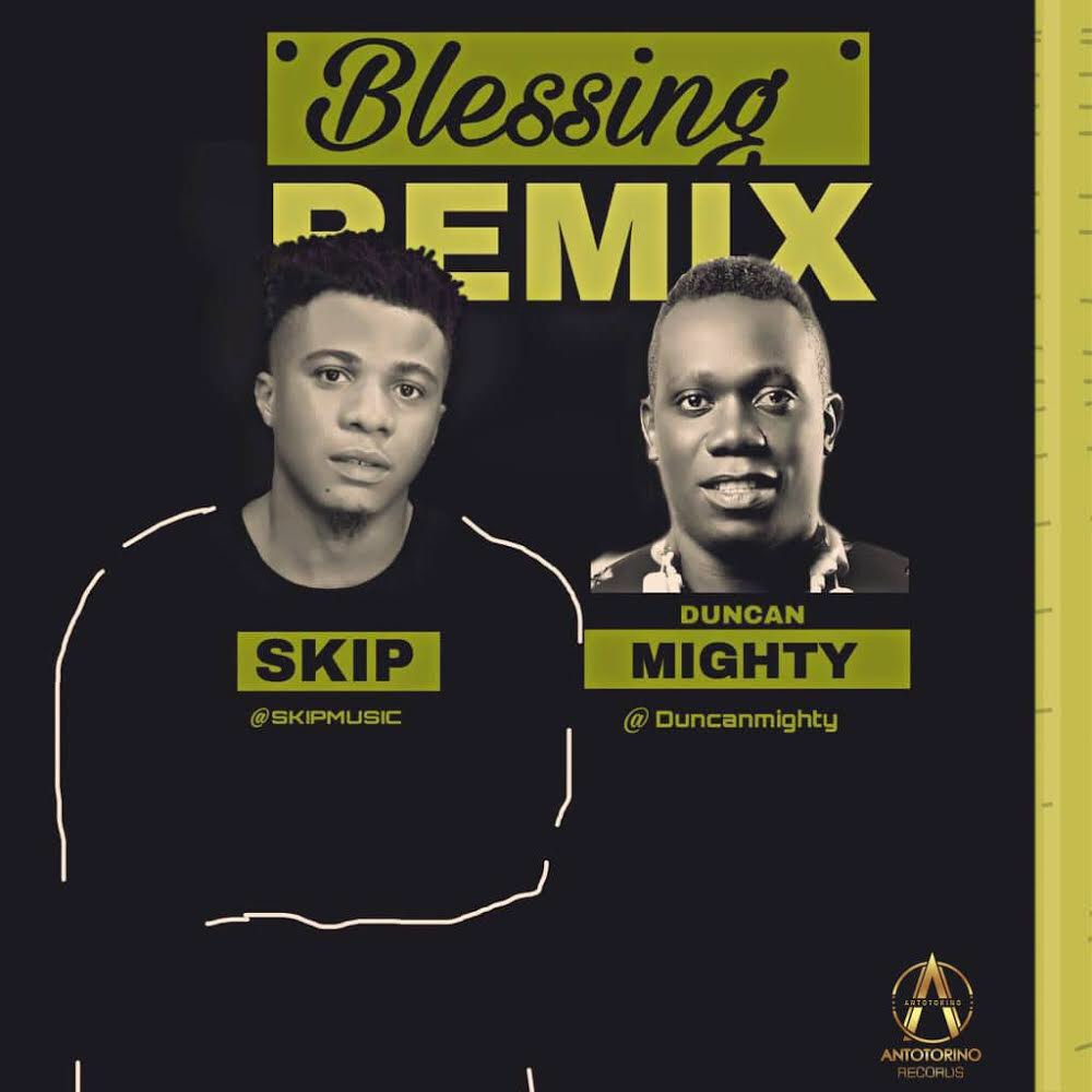 Skip ft. Duncan Mighty â€“ Blessing (Remix)