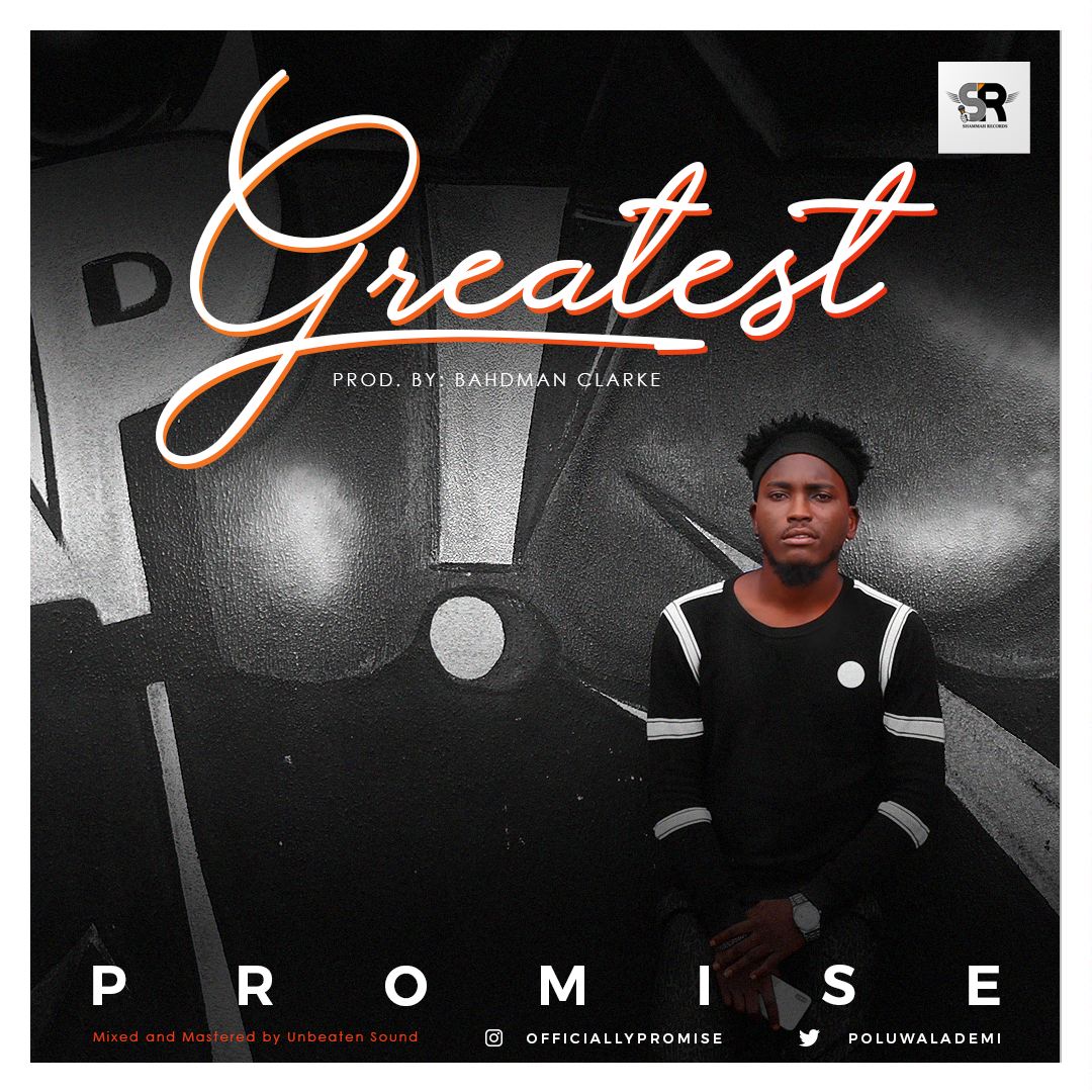 Promise – Greatest (Prod. by Bahdman Clarke)